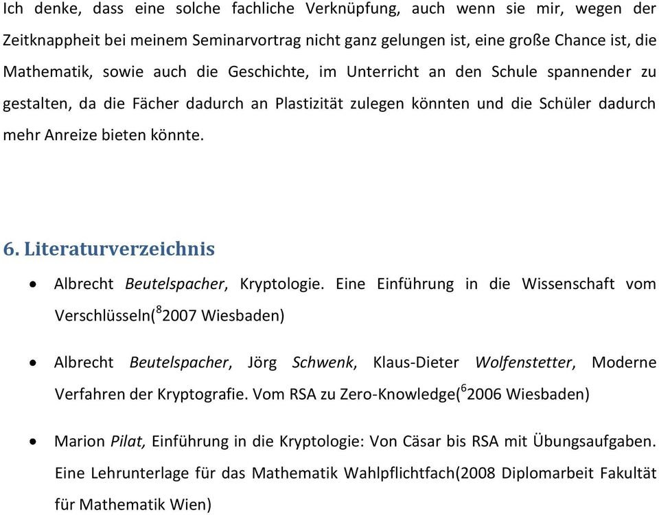 Literaturverzeichnis Albrecht Beutelspacher, Kryptologie.