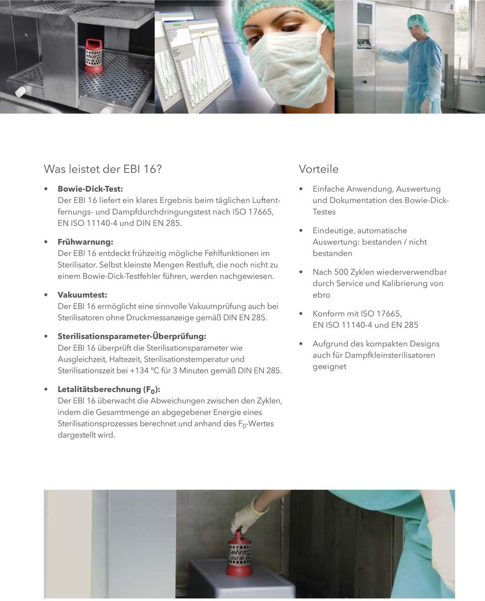 Vakuumtest: Der EBI 16 ermöglicht eine sinnvolle Vakuumprüfung auch bei Sterilisatoren ohne Druckmessanzeige gemäß DIN EN 285.