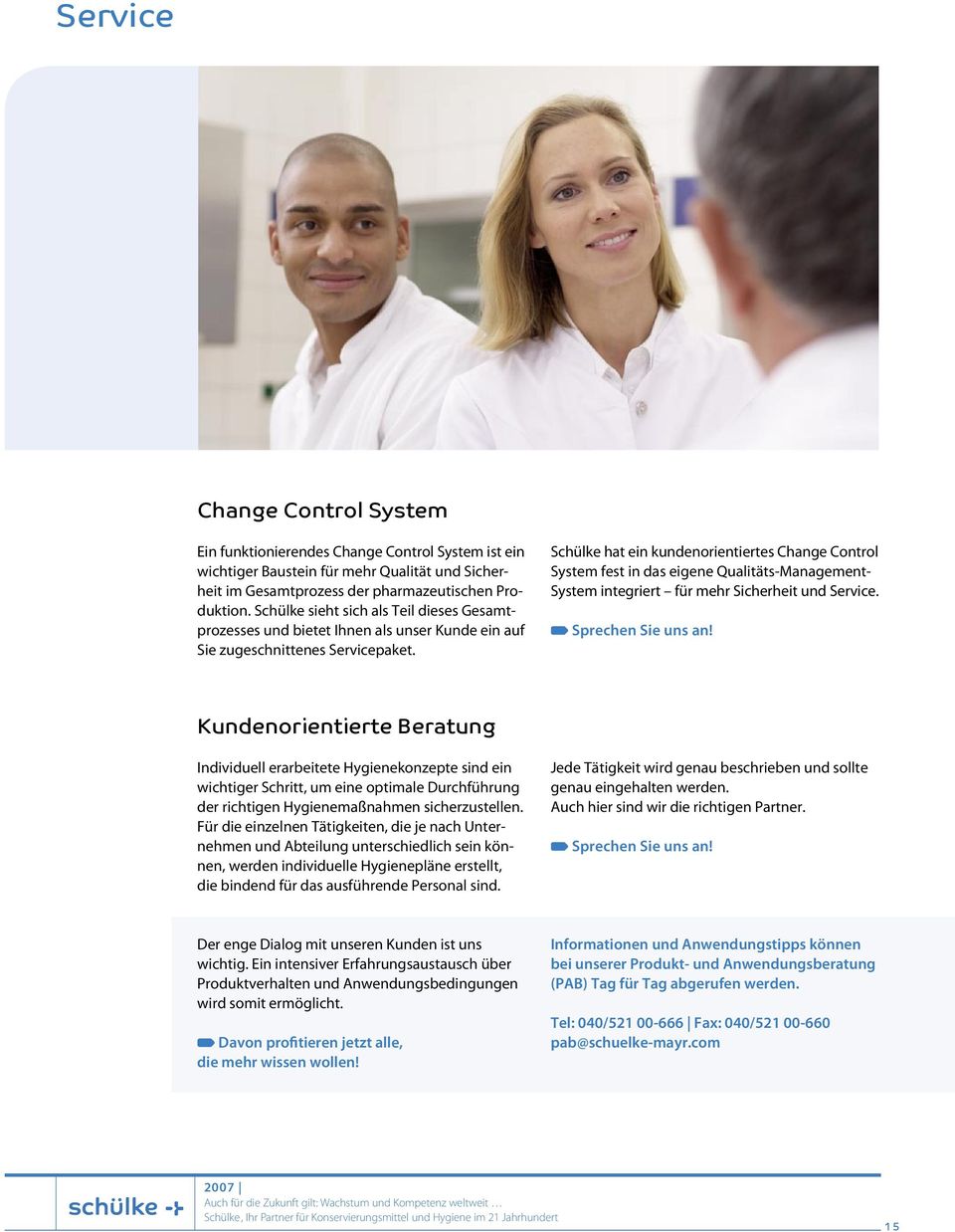 Schülke hat ein kundenorientiertes Change Control System fest in das eigene Qualitäts-Management- System integriert für mehr Sicherheit und Service. Sprechen Sie uns an!