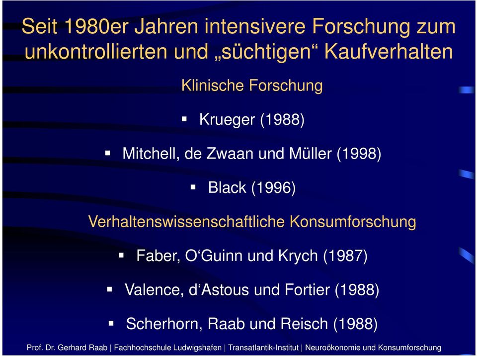 (1998) Black (1996) Verhaltenswissenschaftliche Konsumforschung Faber, O Guinn