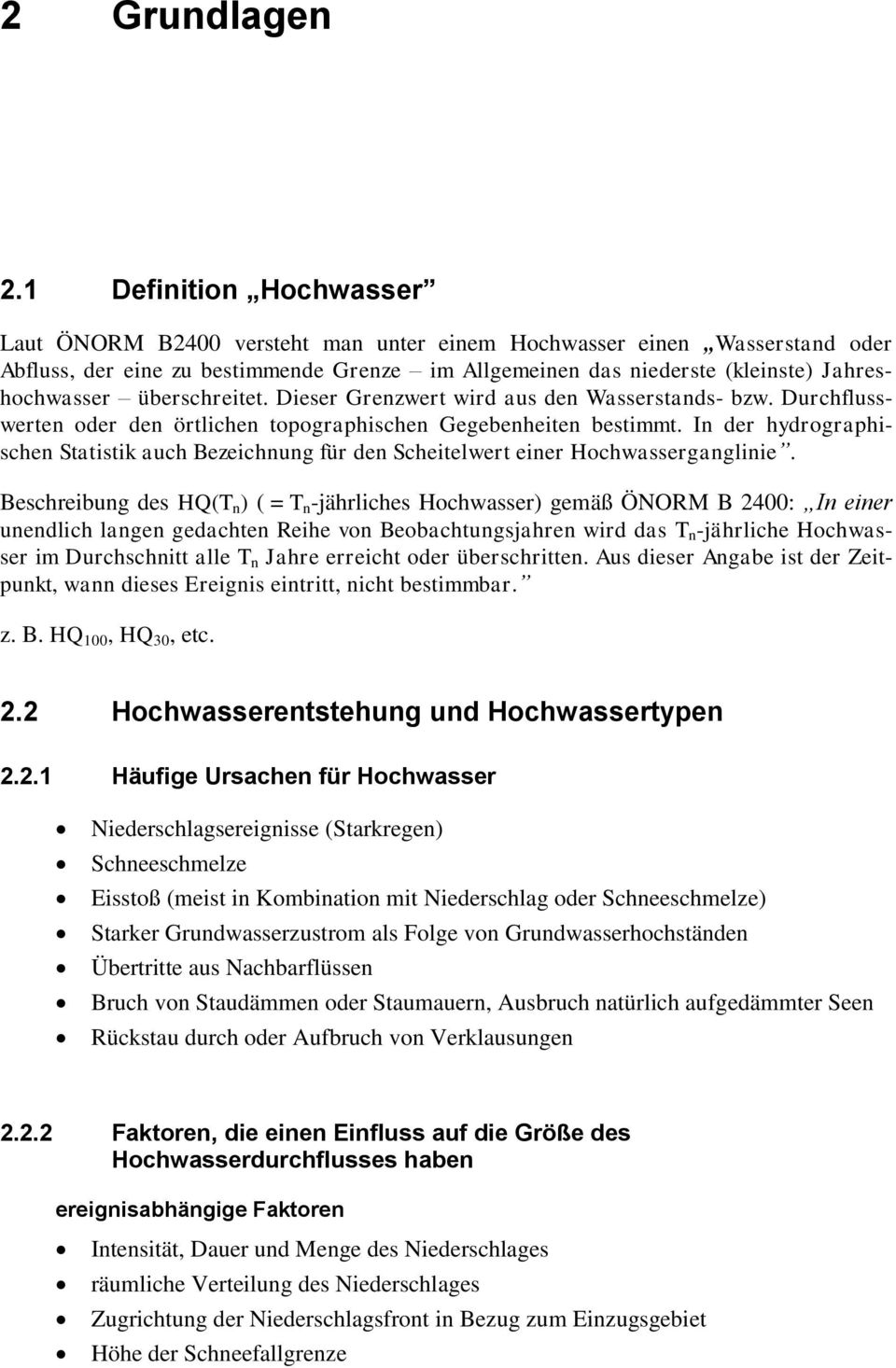 überschreitet. Dieser Grenzwert wird aus den Wasserstands- bzw. Durchflusswerten oder den örtlichen topographischen Gegebenheiten bestimmt.