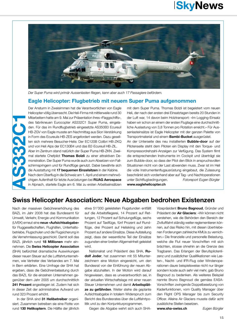 Die Heli-Firma mit mittlerweile rund 30 Mitarbeitern hatte am 9. Mai zur Präsentation ihres «Flaggschiffs», des fabrikneuen Eurocopter AS332C1 Super Puma, eingeladen.