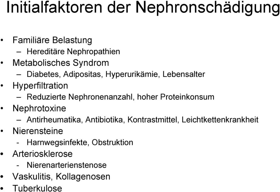 Proteinkonsum Nephrotoxine Antirheumatika, Antibiotika, Kontrastmittel, Leichtkettenkrankheit