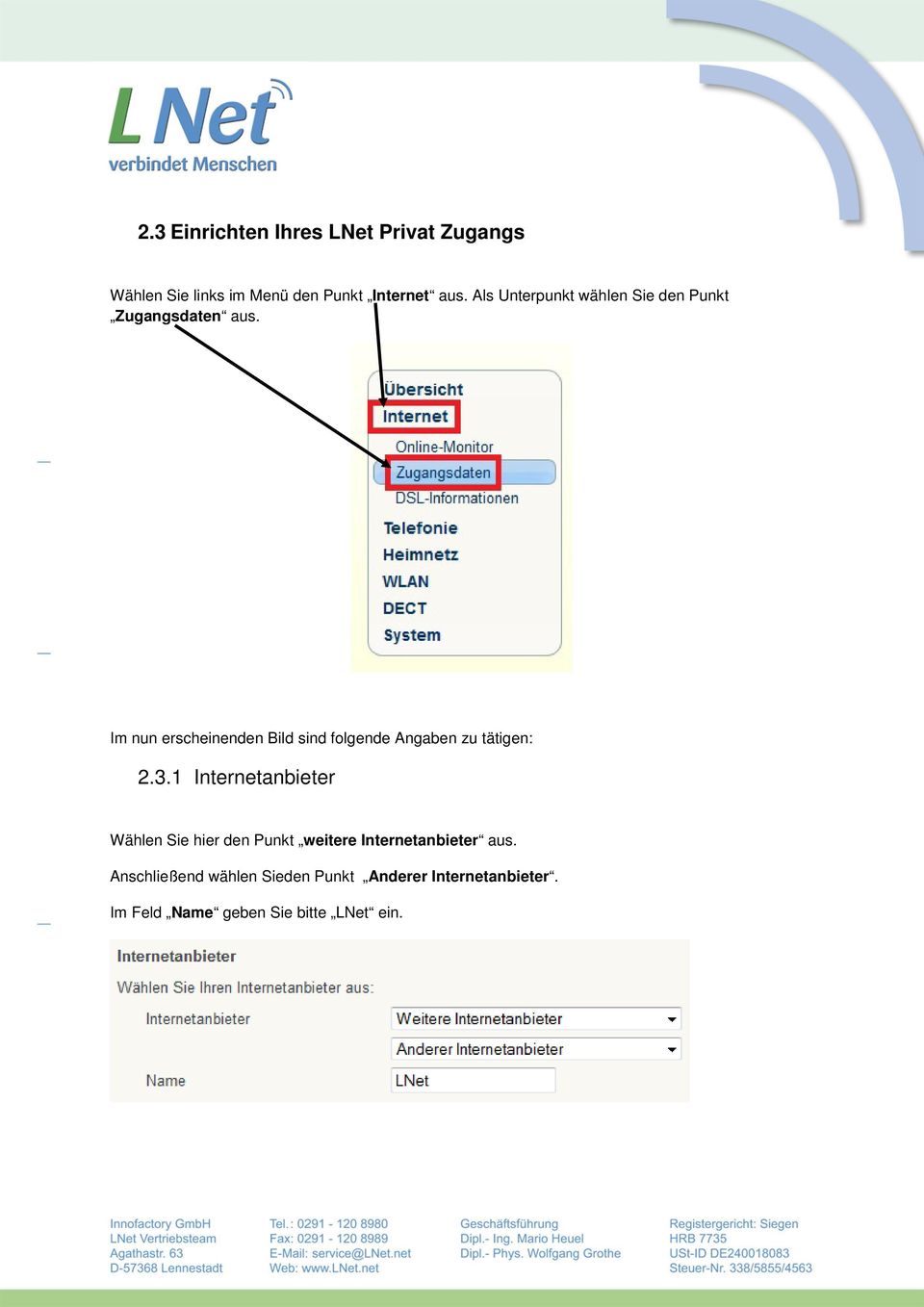 Im nun erscheinenden Bild sind folgende Angaben zu tätigen: 2.3.