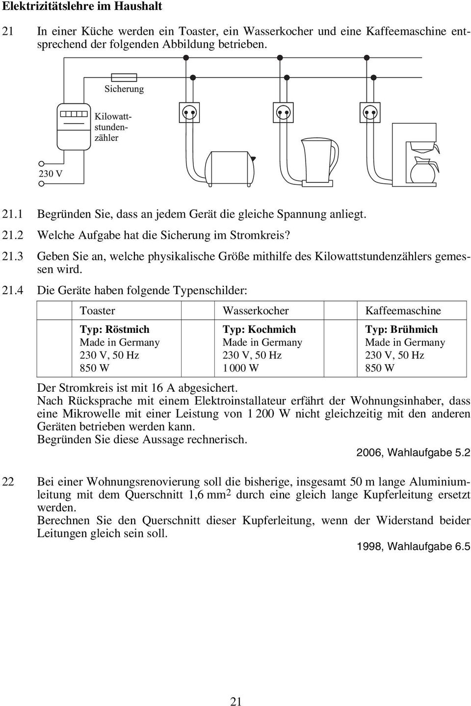 3 Geben Sie an, welche physikalische Größe mithilfe des Kilowattstundenzählers gemessen wird. 21.