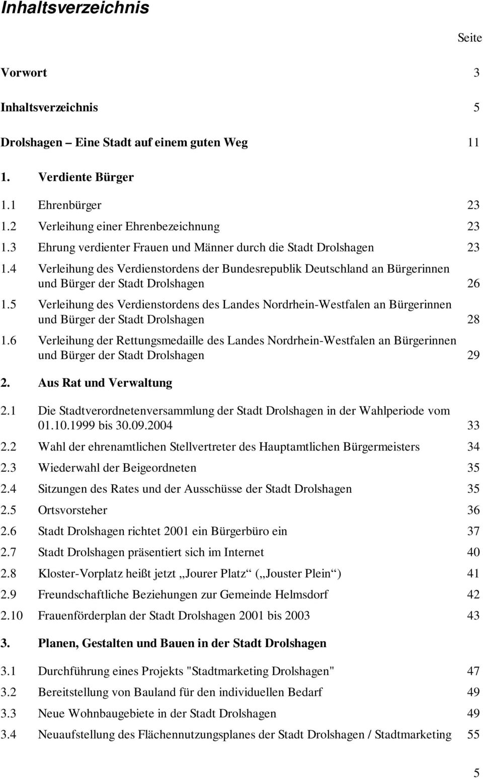 5 Verleihung des Verdienstordens des Landes Nordrhein-Westfalen an Bürgerinnen und Bürger der Stadt Drolshagen 28 1.