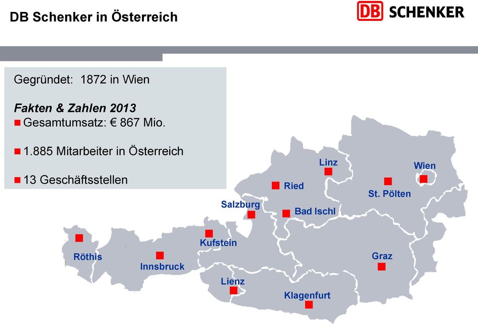885 Mitarbeiter in Österreich 13 Geschäftsstellen Salzburg