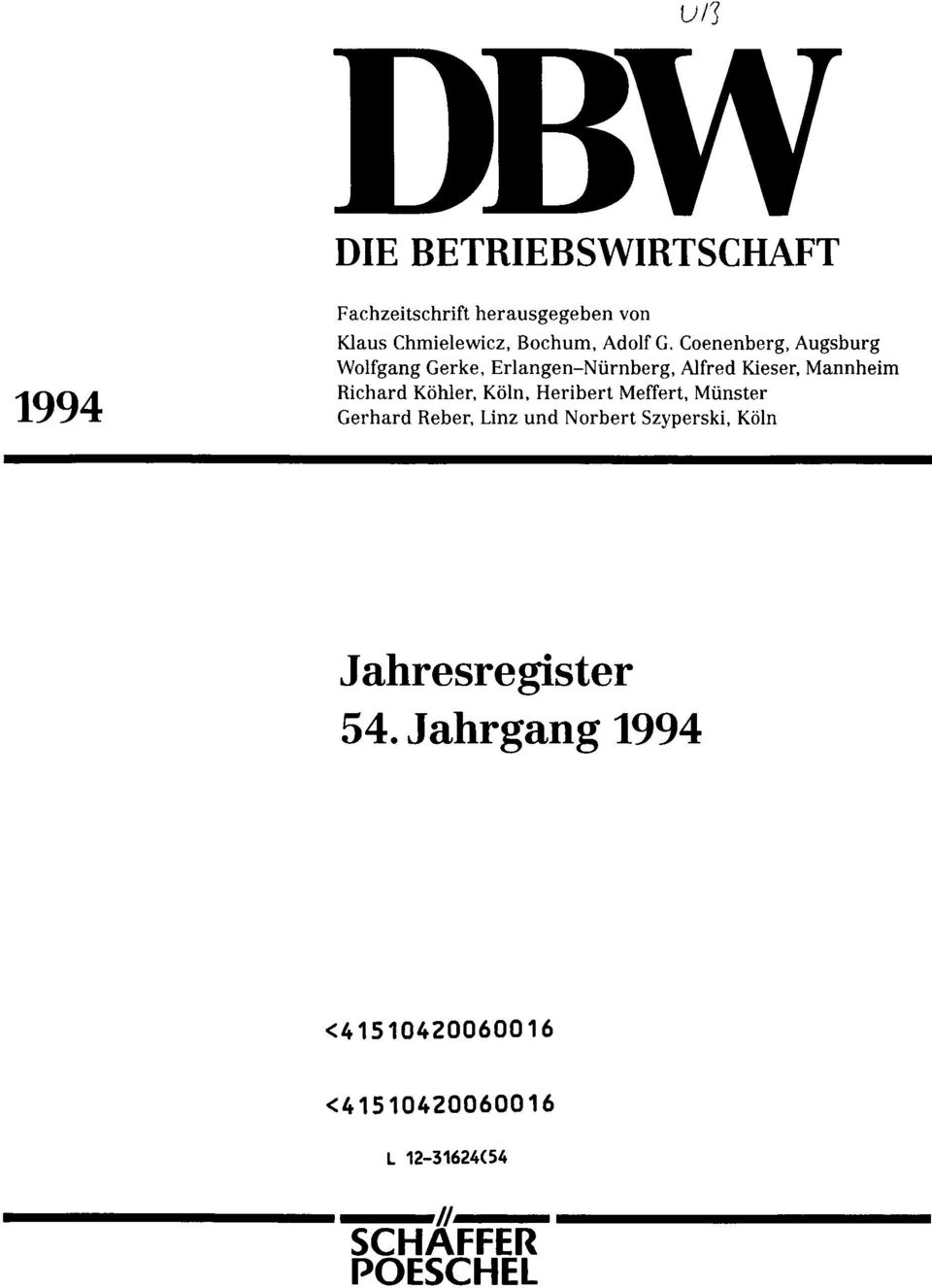 Coenenberg, Augsburg Wolfgang Gerke, Erlangen-Nürnberg, Alfred Kieser, Mannheim Richard