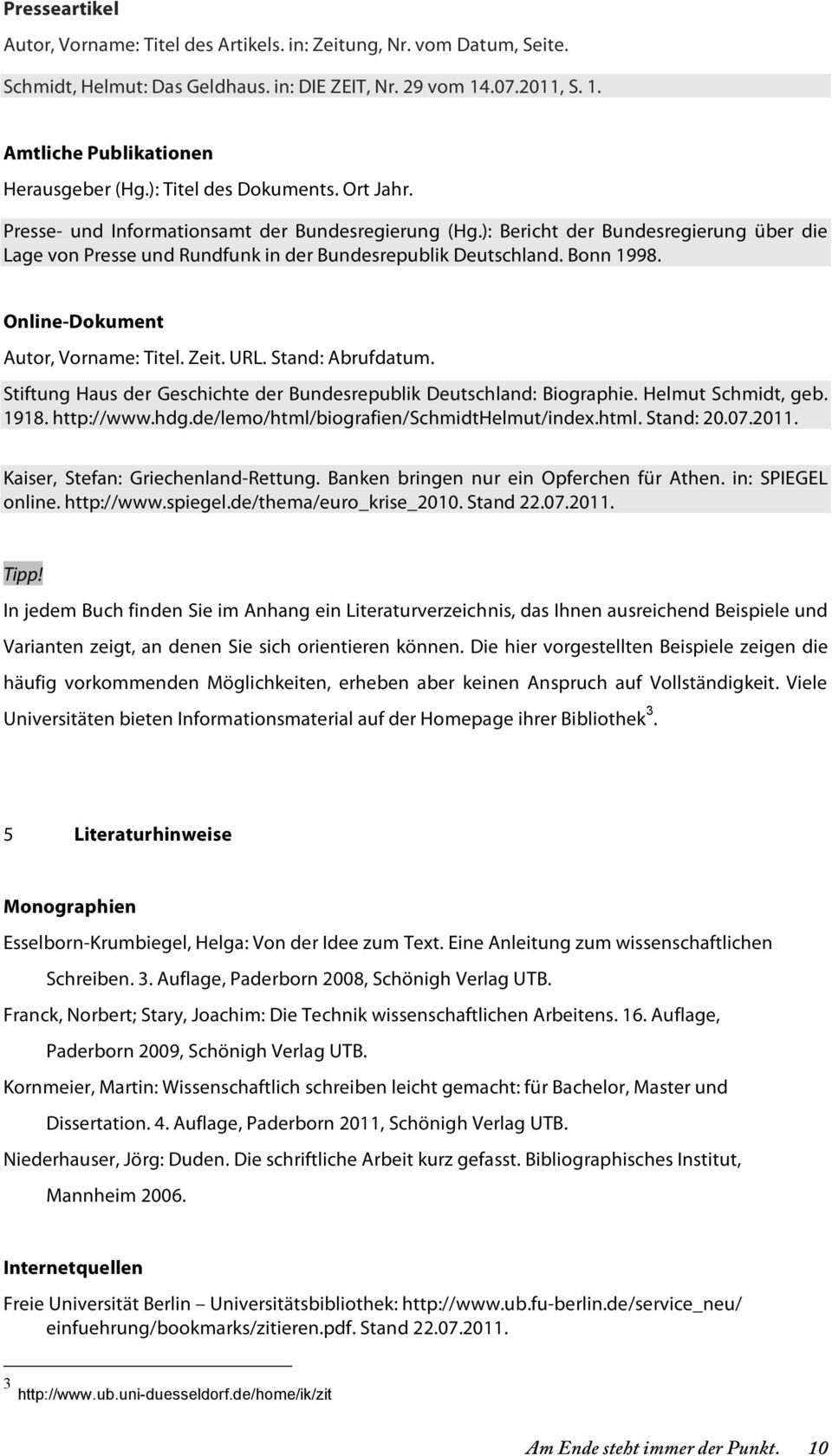 Online-Dokument Autor, Vorname: Titel. Zeit. URL. Stand: Abrufdatum. Stiftung Haus der Geschichte der Bundesrepublik Deutschland: Biographie. Helmut Schmidt, geb. 1918. http://www.hdg.