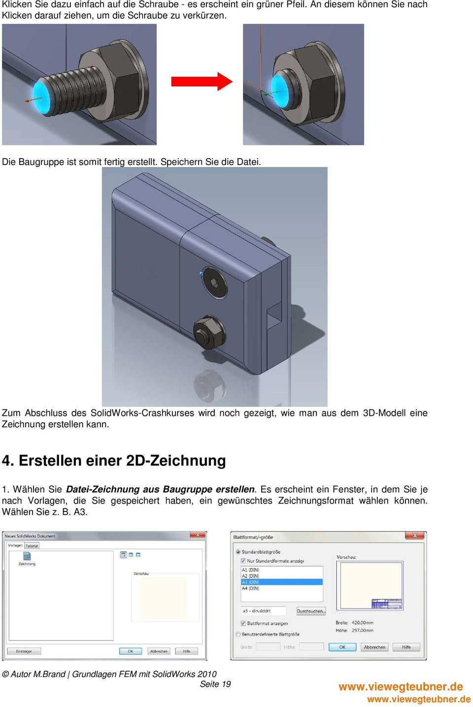 Zum Abschluss des SolidWorks-Crashkurses wird noch gezeigt, wie man aus dem 3D-Modell eine Zeichnung erstellen kann. 4.