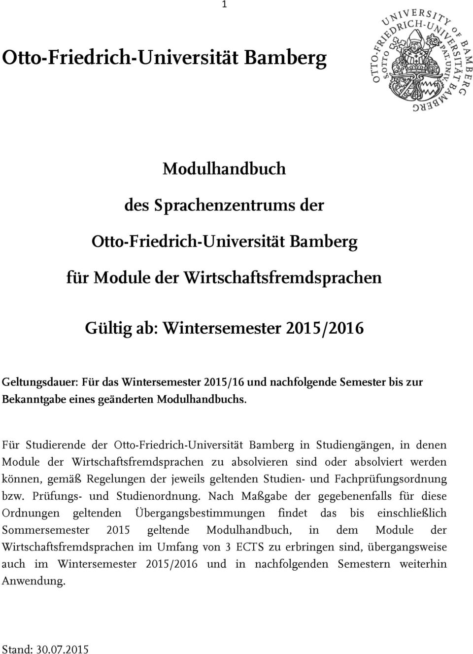 Für Studierende der Otto-Friedrich-Universität Bamberg in Studiengängen, in denen Module der Wirtschaftsfremdsprachen zu absolvieren sind oder absolviert werden können, gemäß Regelungen der jeweils