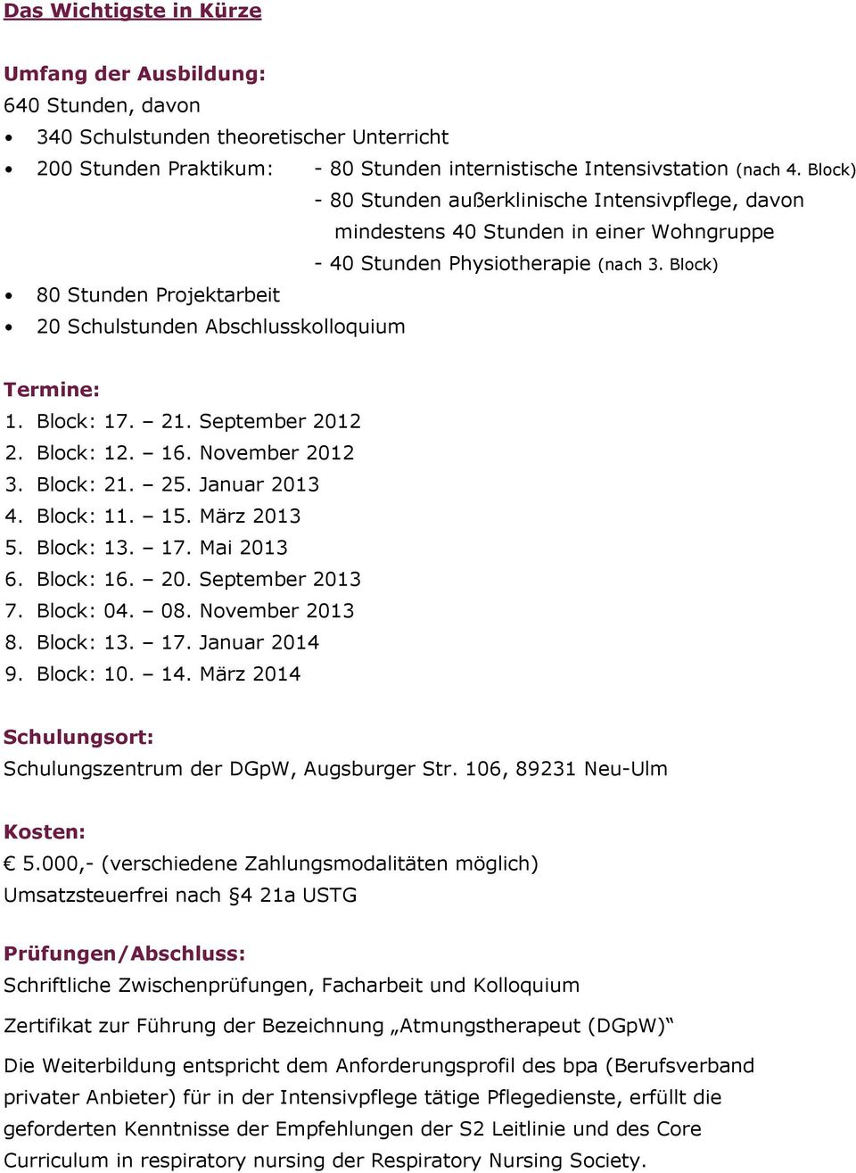 Block) 80 Stunden Projektarbeit 20 Schulstunden Abschlusskolloquium Termine: 1. Block: 17. 21. September 2012 2. Block: 12. 16. November 2012 3. Block: 21. 25. Januar 2013 4. Block: 11. 15.