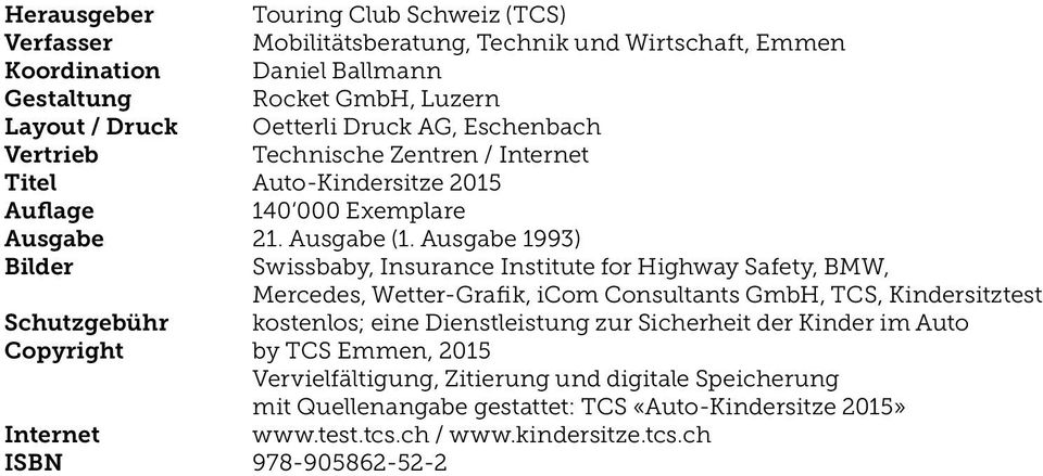 Ausgabe 1993) Bilder Swissbaby, Insurance Institute for Highway Safety, BMW, Mercedes, Wetter-Grafik, icom Consultants GmbH, TCS, Kindersitztest Schutzgebühr kostenlos; eine Dienstleistung