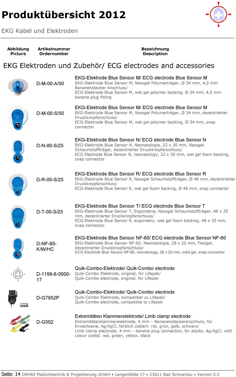 0 mm banana plug fitting EKG-Elektrode Blue Sensor M/ ECG electrode Blue Sensor M EKG-Elektrode Blue Sensor M, Nassgel Polymerträger, Ø 34 mm, dezentrierter Druckknopfanschluss/ ECG-Elektrode Blue