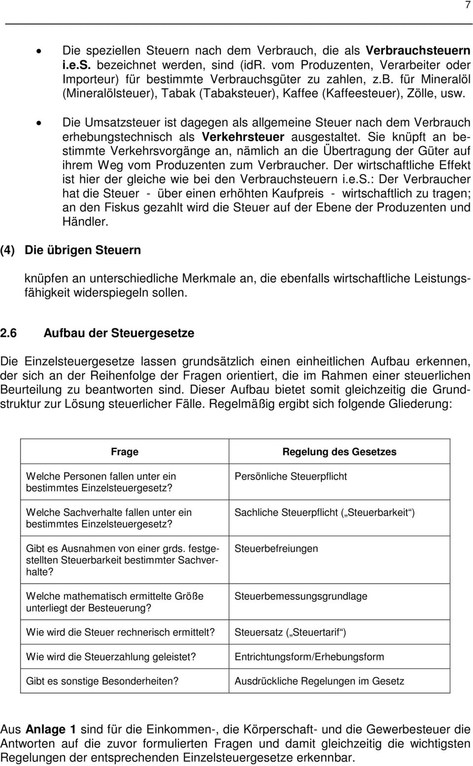 Sie knüpft an bestimmte Verkehrsvorgänge an, nämlich an die Übertragung der Güter auf ihrem Weg vom Produzenten zum Verbraucher.