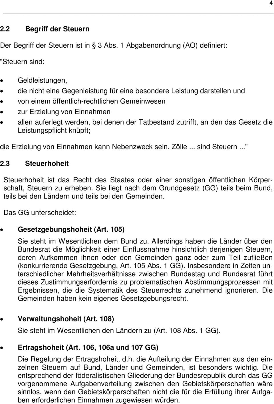 Einnahmen allen auferlegt werden, bei denen der Tatbestand zutrifft, an den das Gesetz die Leistungspflicht knüpft; die Erzielung von Einnahmen kann Nebenzweck sein. Zölle... sind Steuern..." 2.