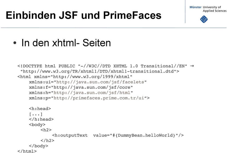 sun.com/jsf/facelets" xmlns:f="http://java.sun.com/jsf/core" xmlns:h="http://java.sun.com/jsf/html" xmlns:p="http://primefaces.