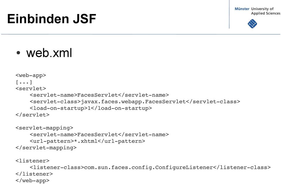 facesservlet</servlet class> <load on startup>1</load on startup> </servlet> <servlet mapping> <servlet