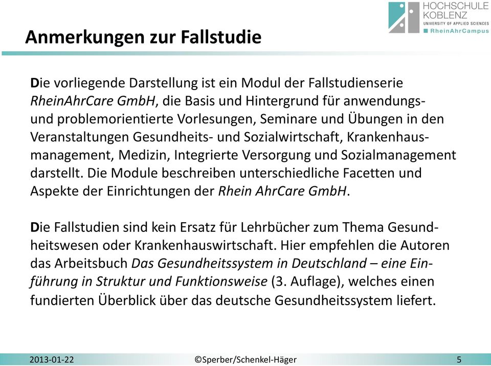 Die Module beschreiben unterschiedliche Facetten und Aspekte der Einrichtungen der Rhein AhrCare GmbH.