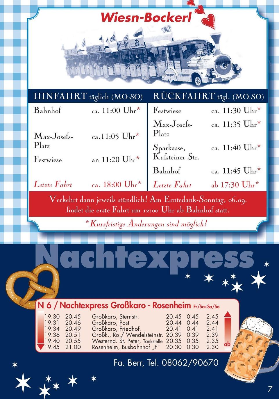 Am Erntedank-Sonntag, 06.09. findet die erste Fahrt um 12:00 Uhr Bahnhof statt. *Kurzfristige Änderungen sind möglich! N 6 / Nachtexpress Großkaro - Rosenheim Fr/Sa+Sa/So 19.30 20.
