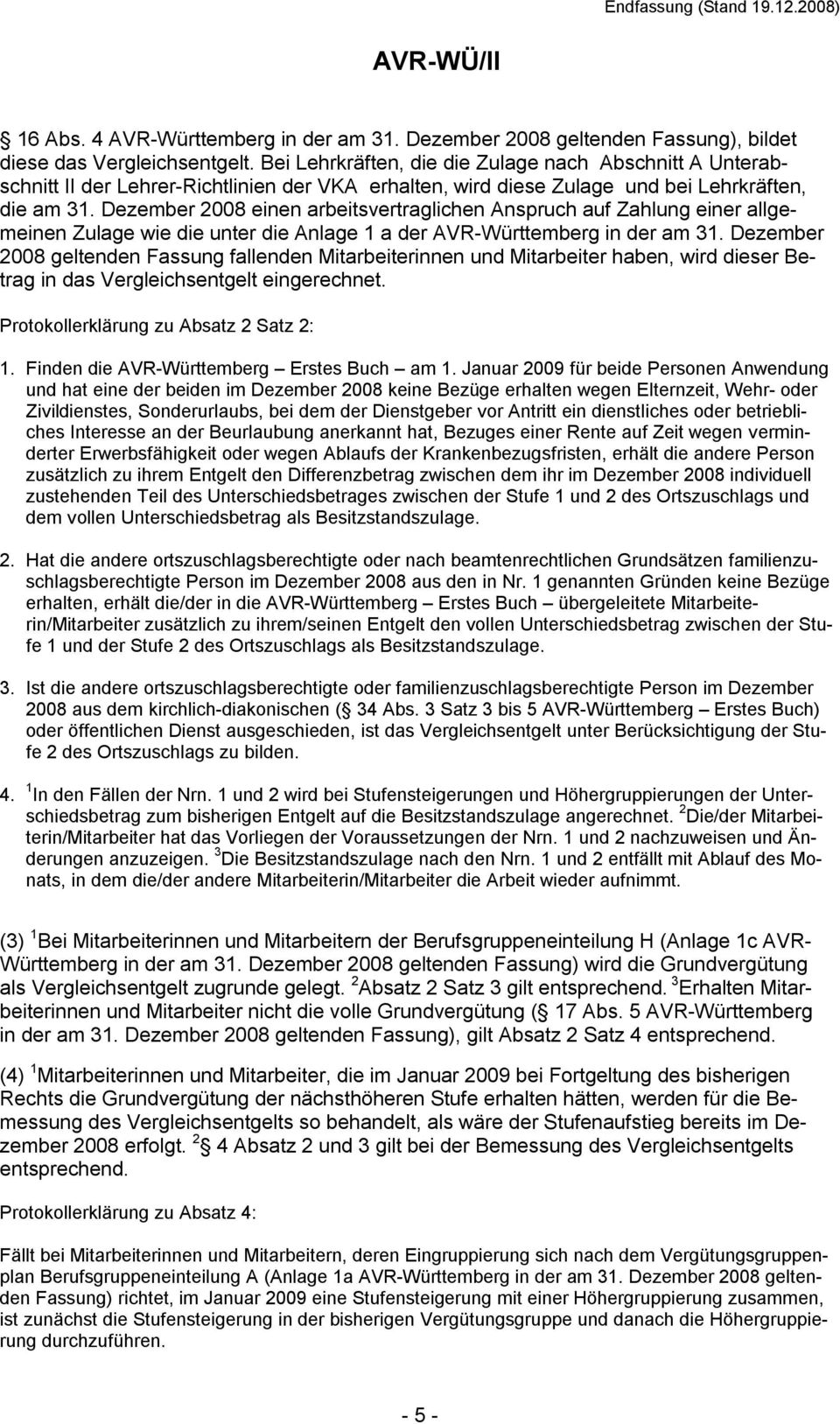 Dezember 2008 einen arbeitsvertraglichen Anspruch auf Zahlung einer allgemeinen Zulage wie die unter die Anlage 1 a der AVRWürttemberg in der am 31.