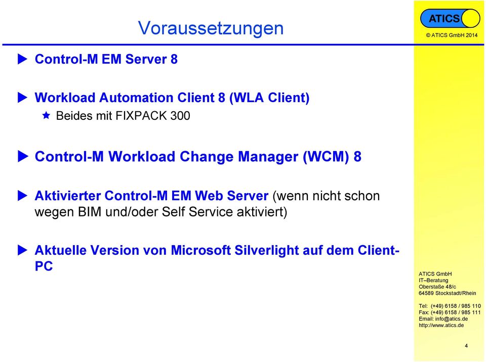 Aktivierter Control-M EM Web Server (wenn nicht schon wegen BIM und/oder Self