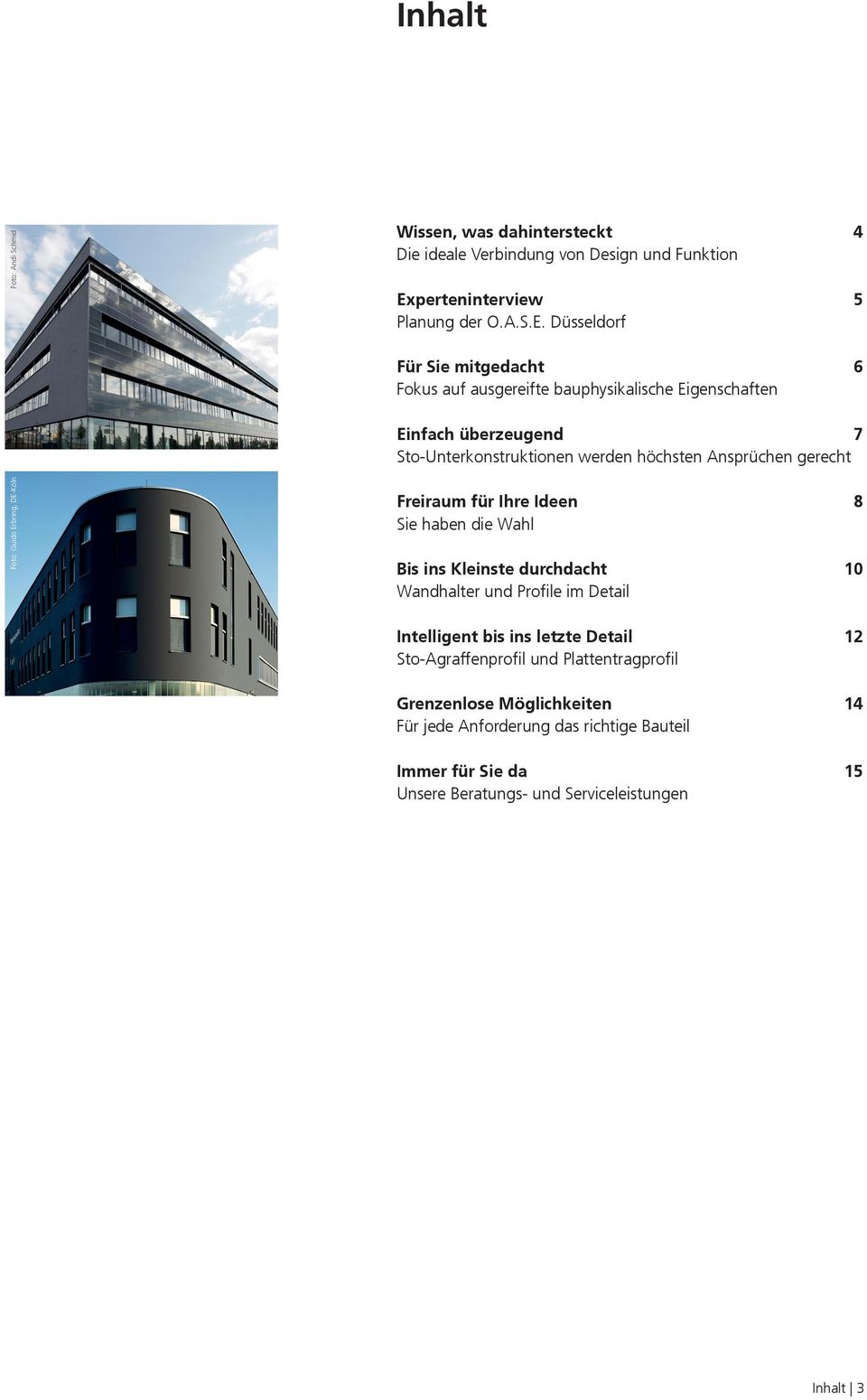 Düsseldorf Für Sie mitgedacht 6 Fokus auf ausgereifte bauphysikalische Eigenschaften Einfach überzeugend 7 Sto-Unterkonstruktionen werden höchsten Ansprüchen gerecht