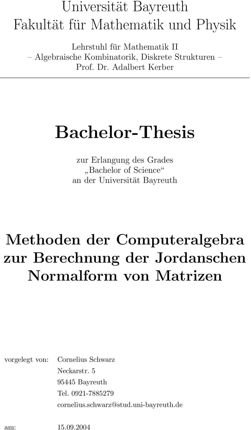 Adalbert Kerber Bachelor-Thesis zur Erlangung des Grades Bachelor of Science an der Universität Bayreuth Methoden