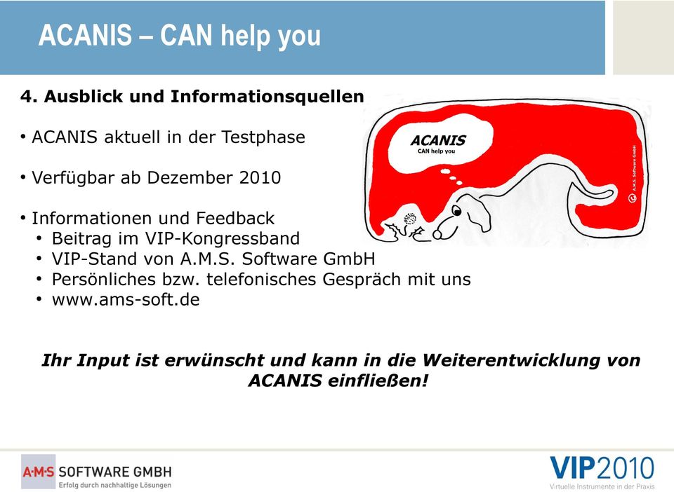 A.M.S. Software GmbH Persönliches bzw. telefonisches Gespräch mit uns www.ams-soft.