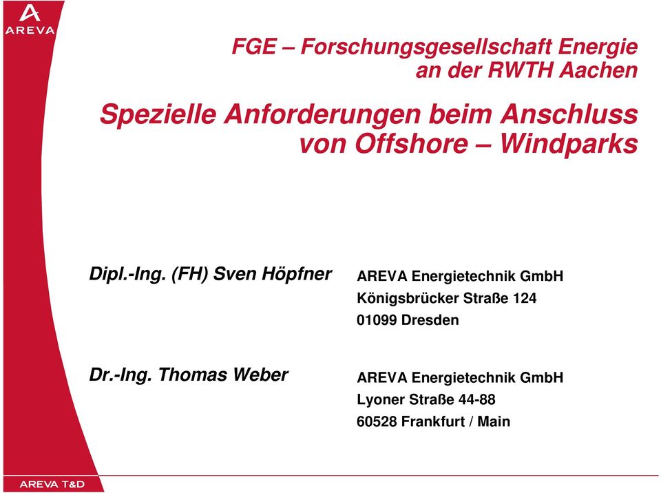 (FH) Sven Höpfner AREVA Energietechnik GmbH Königsbrücker Straße 124 01099