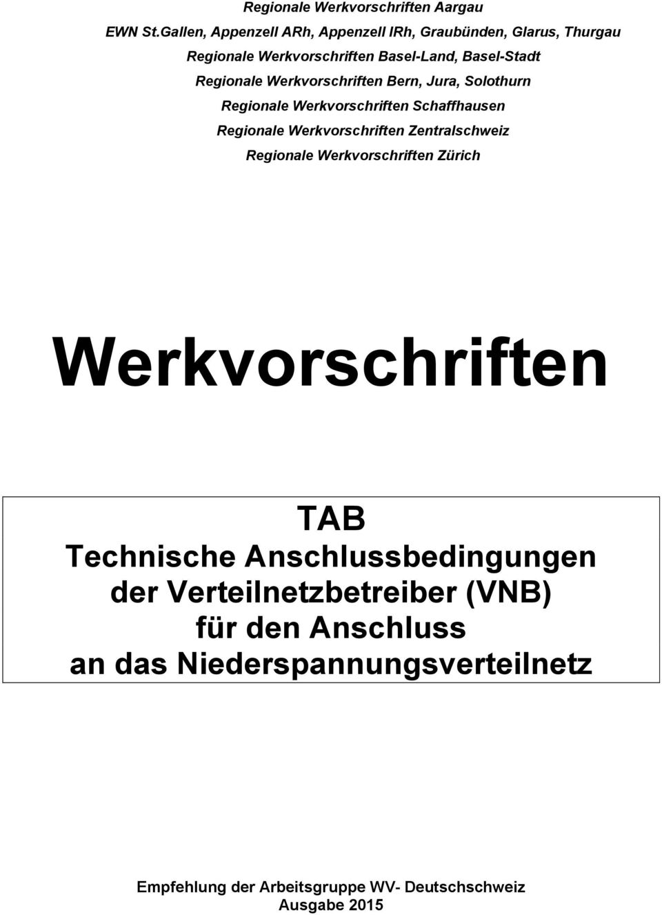 Werkvorschriften Bern, Jura, Solothurn Regionale Werkvorschriften Schaffhausen Regionale Werkvorschriften Zentralschweiz