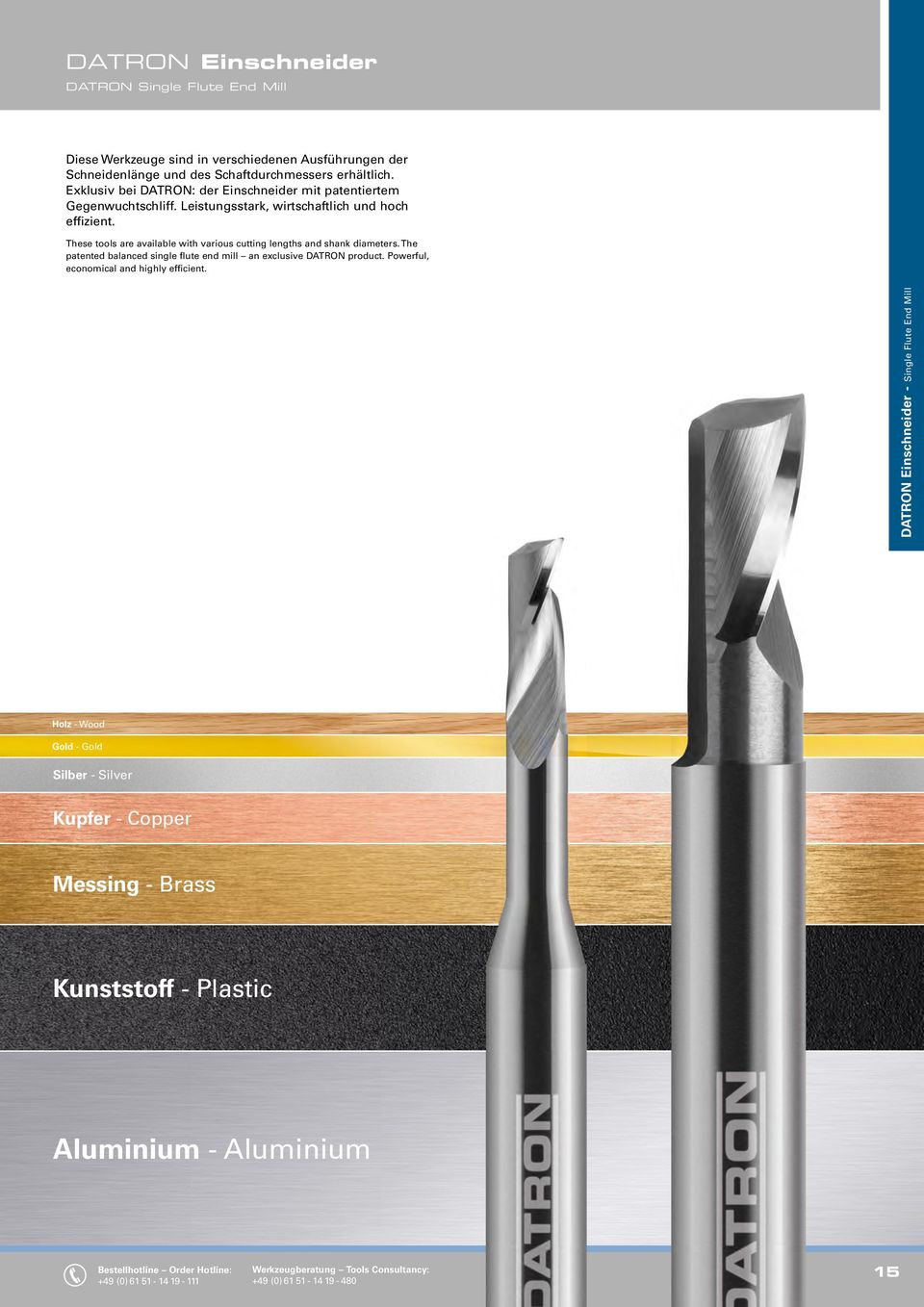 These tools are available with various cutting lengths and shank diameters. The patented balanced single flute end mill an exclusive DATRON product.