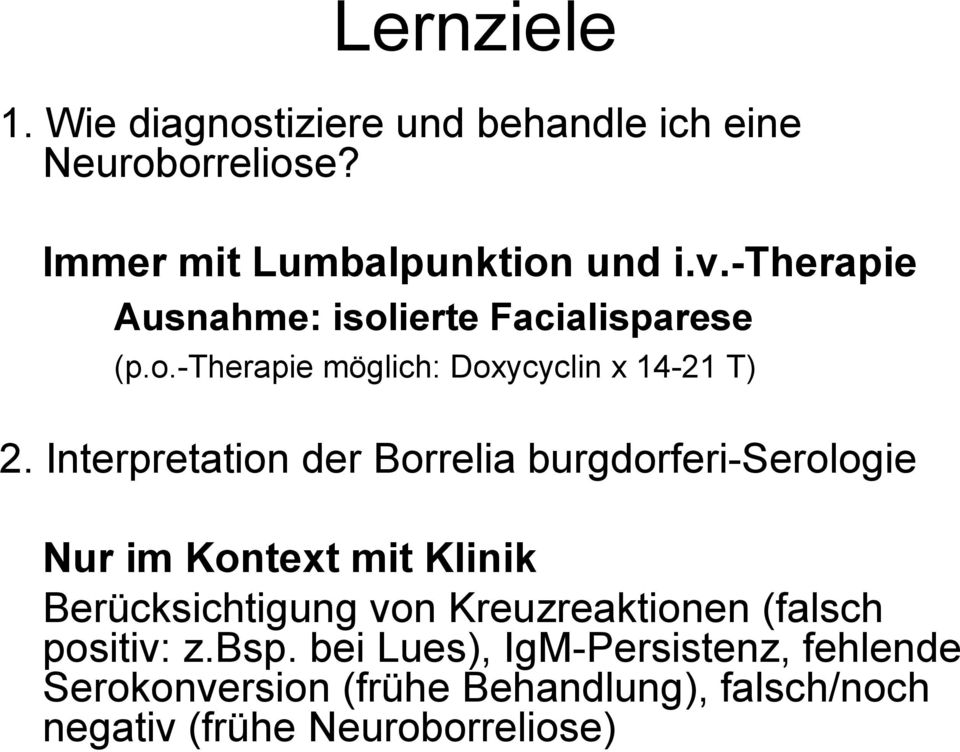 Interpretation der Borrelia burgdorferi-serologie Nur im Kontext mit Klinik Berücksichtigung von Kreuzreaktionen