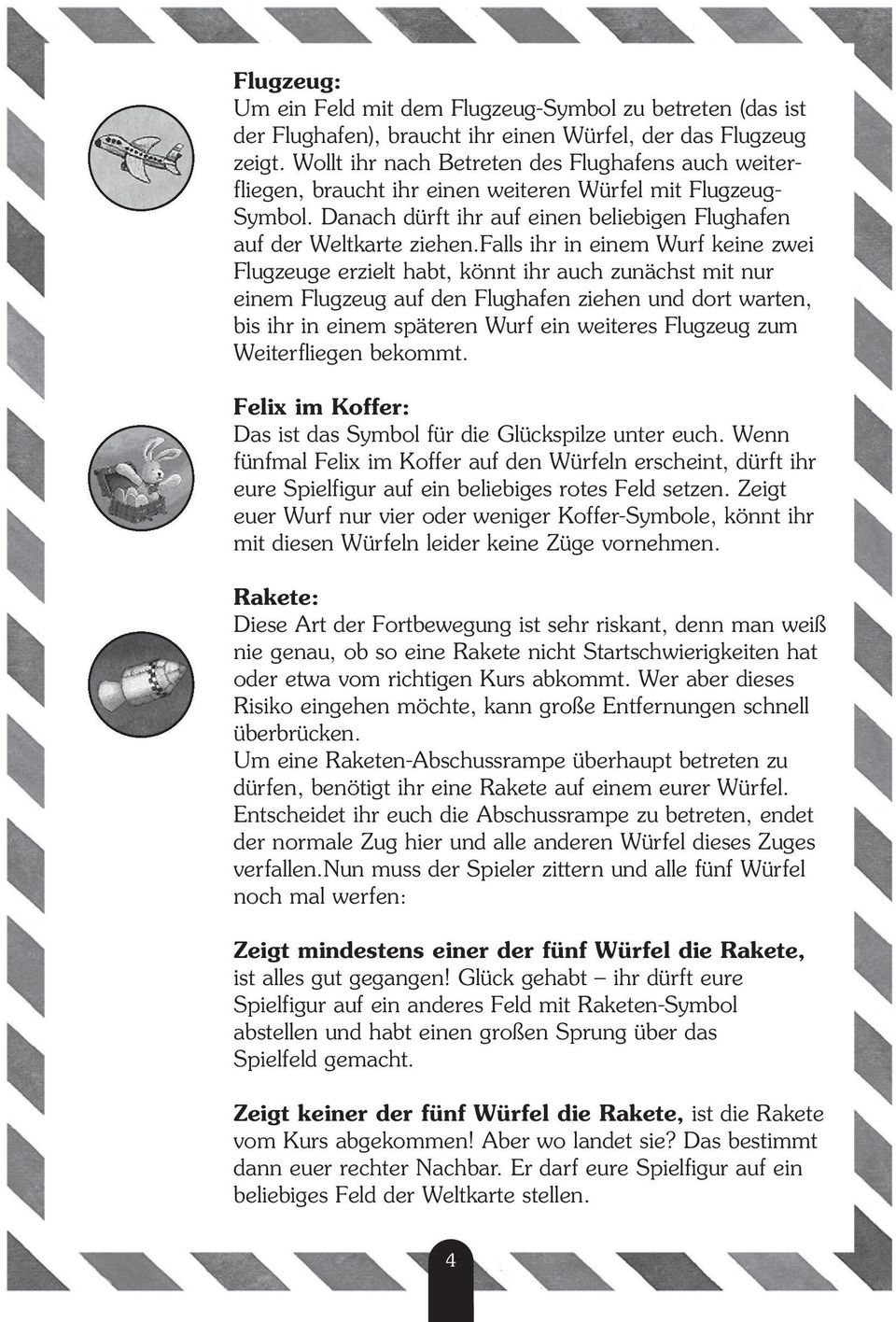 falls ihr in einem Wurf keine zwei Flugzeuge erzielt habt, könnt ihr auch zunächst mit nur einem Flugzeug auf den Flughafen ziehen und dort warten, bis ihr in einem späteren Wurf ein weiteres