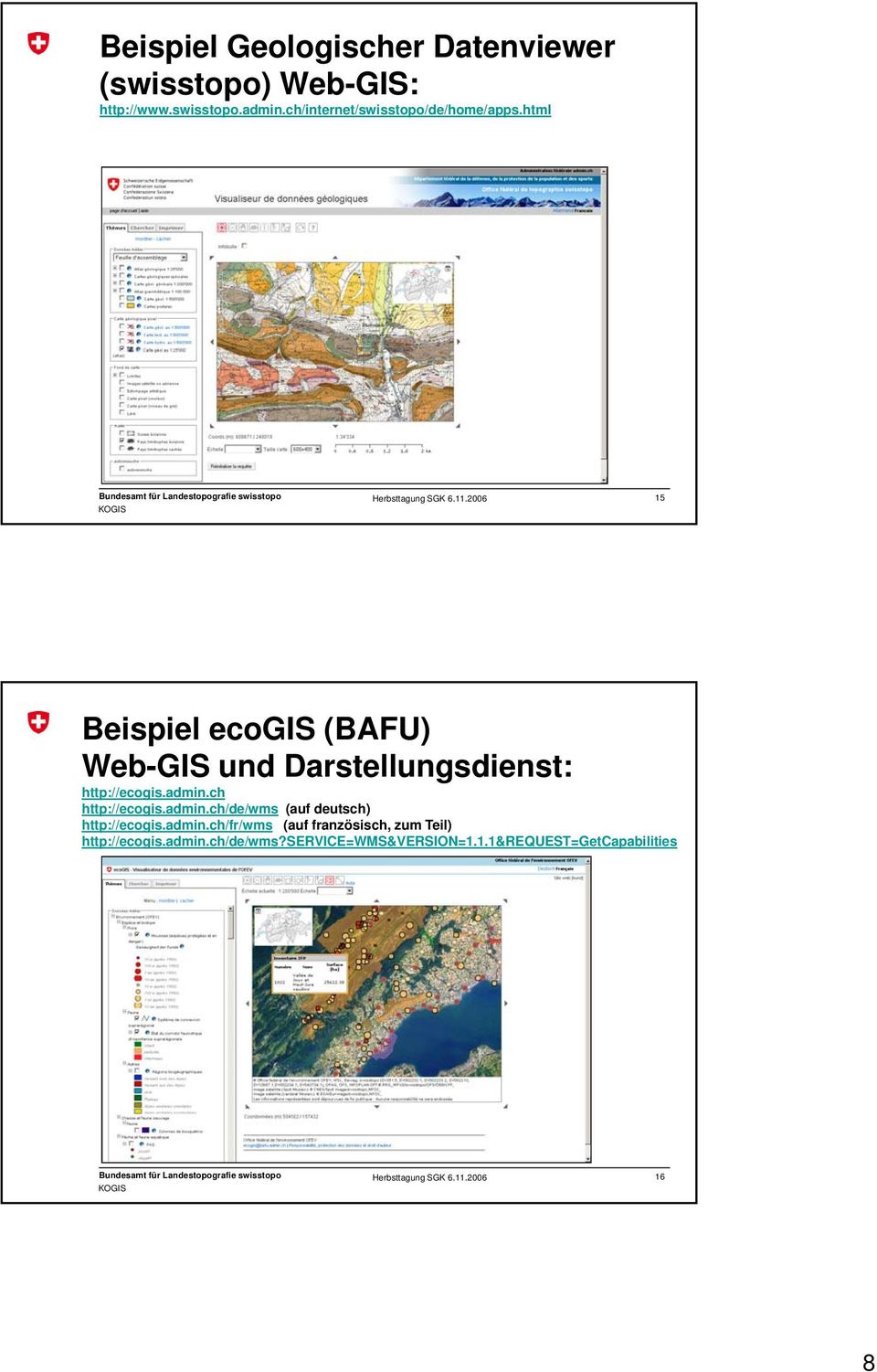 html 15 Beispiel ecogis (BAFU) Web-GIS und Darstellungsdienst: http://ecogis.admin.