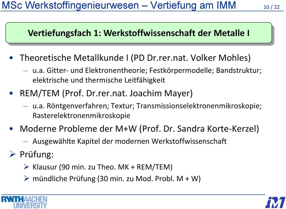 Joachim Mayer) u.a. Röntgenverfahren; Textur; Transmissionselektronenmikroskopie; Rasterelektronenmikroskopie Moderne Probleme der M+W (Prof. Dr.