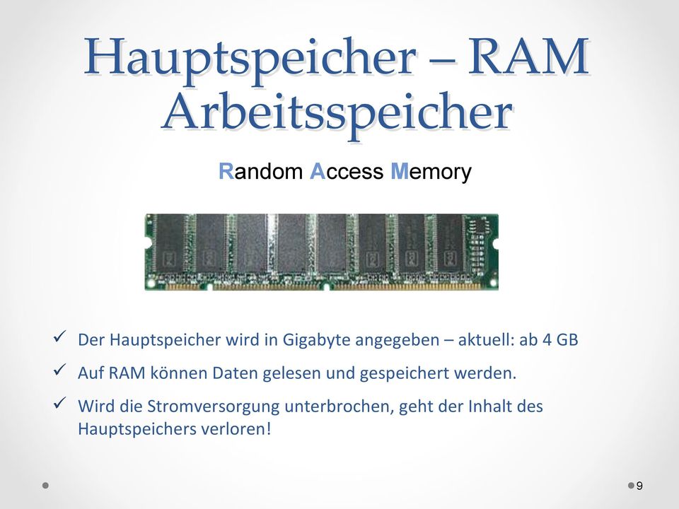 RAM können Daten gelesen und gespeichert werden.