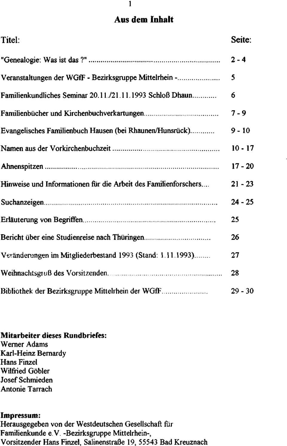 1993 Schloß Dhaun 6 Familienbücher und Kirchenbuchverkartungen 7-9 Evangelisches Familienbuch Hausen (bei Rhaunen/Hunsrück) 9-10 Namen aus der Vorkirchenbuchzeit 10-17 Ahnenspitzen 17-20 Hinweise und
