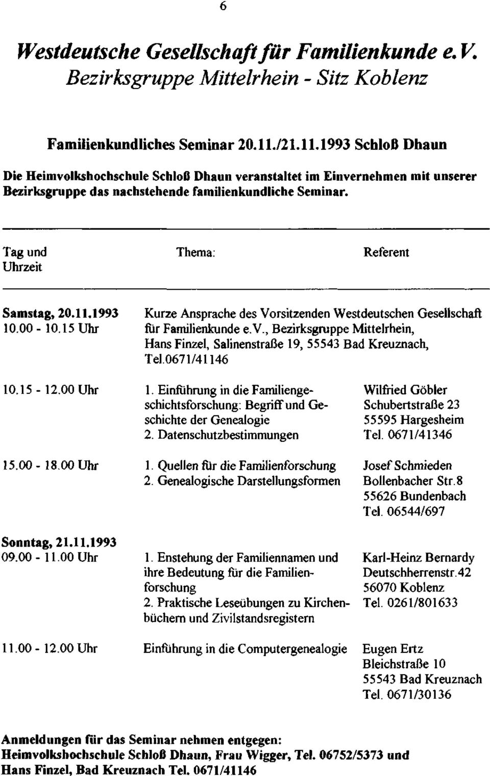 Tag und Uhrzeit Thema: Referent Samstag, 20. 11.1993 10.00-10.15 Uhr Kurze Ansprache des Vorsitzenden Westdeutschen Gesellschaft für Familienkunde e.v.