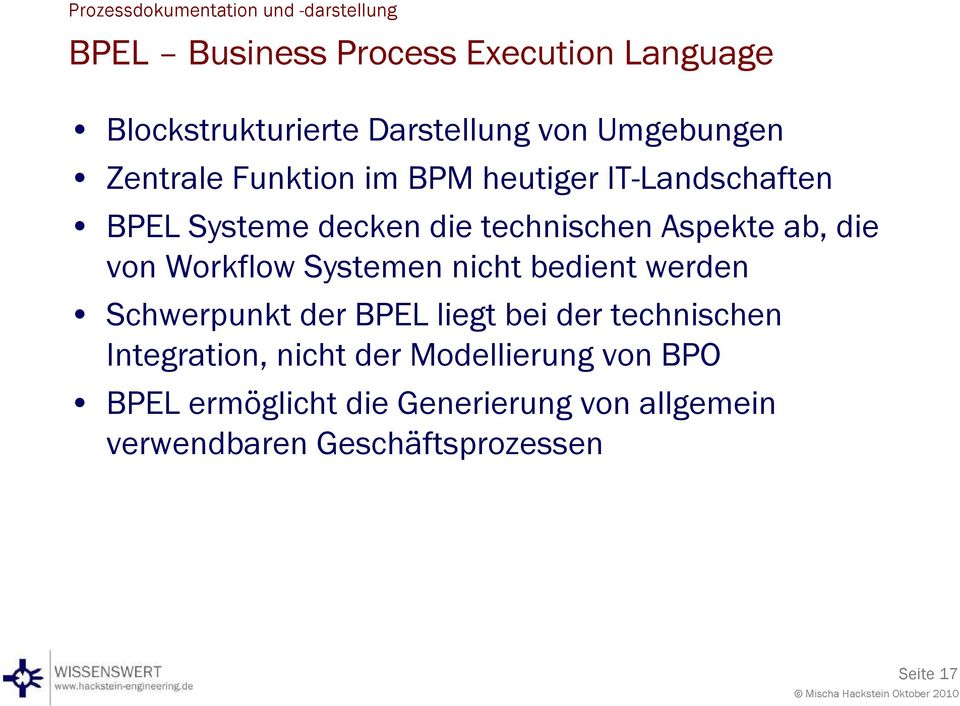 Workflow Systemen nicht bedient werden Schwerpunkt der BPEL liegt bei der technischen Integration,