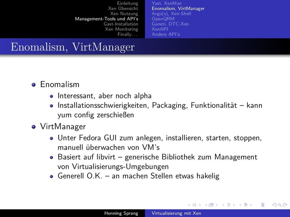 zerschießen VirtManager Unter Fedora GUI zum anlegen, installieren, starten, stoppen, manuell überwachen von VM s