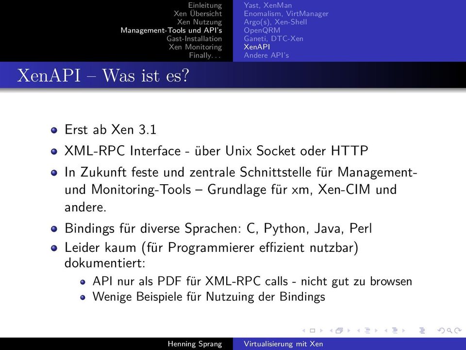 1 XML-RPC Interface - über Unix Socket oder HTTP In Zukunft feste und zentrale Schnittstelle für Managementund Monitoring-Tools