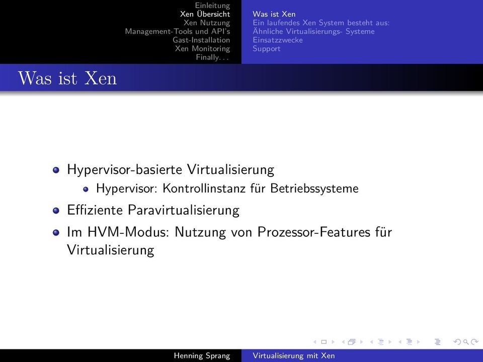 Virtualisierung Hypervisor: Kontrollinstanz für Betriebssysteme Effiziente