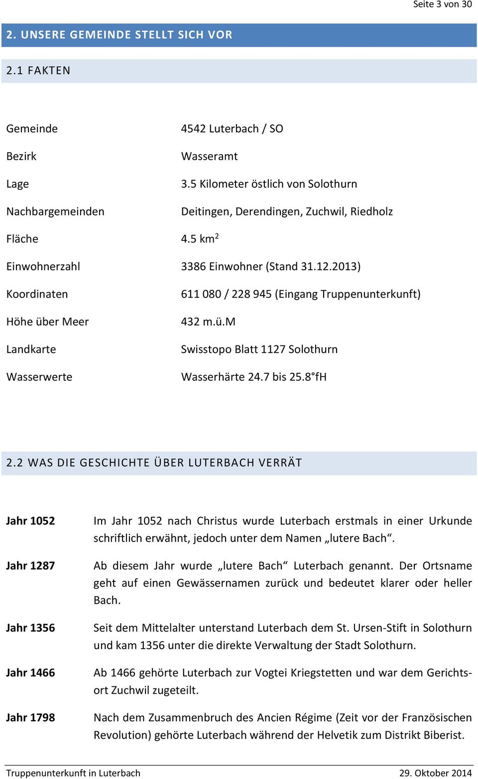 2013) Koordinaten Höhe über Meer Landkarte Wasserwerte 611 080 / 228 945 (Eingang Truppenunterkunft) 432 m.ü.m Swisstopo Blatt 1127 Solothurn Wasserhärte 24.7 bis 25.8 fh 2.