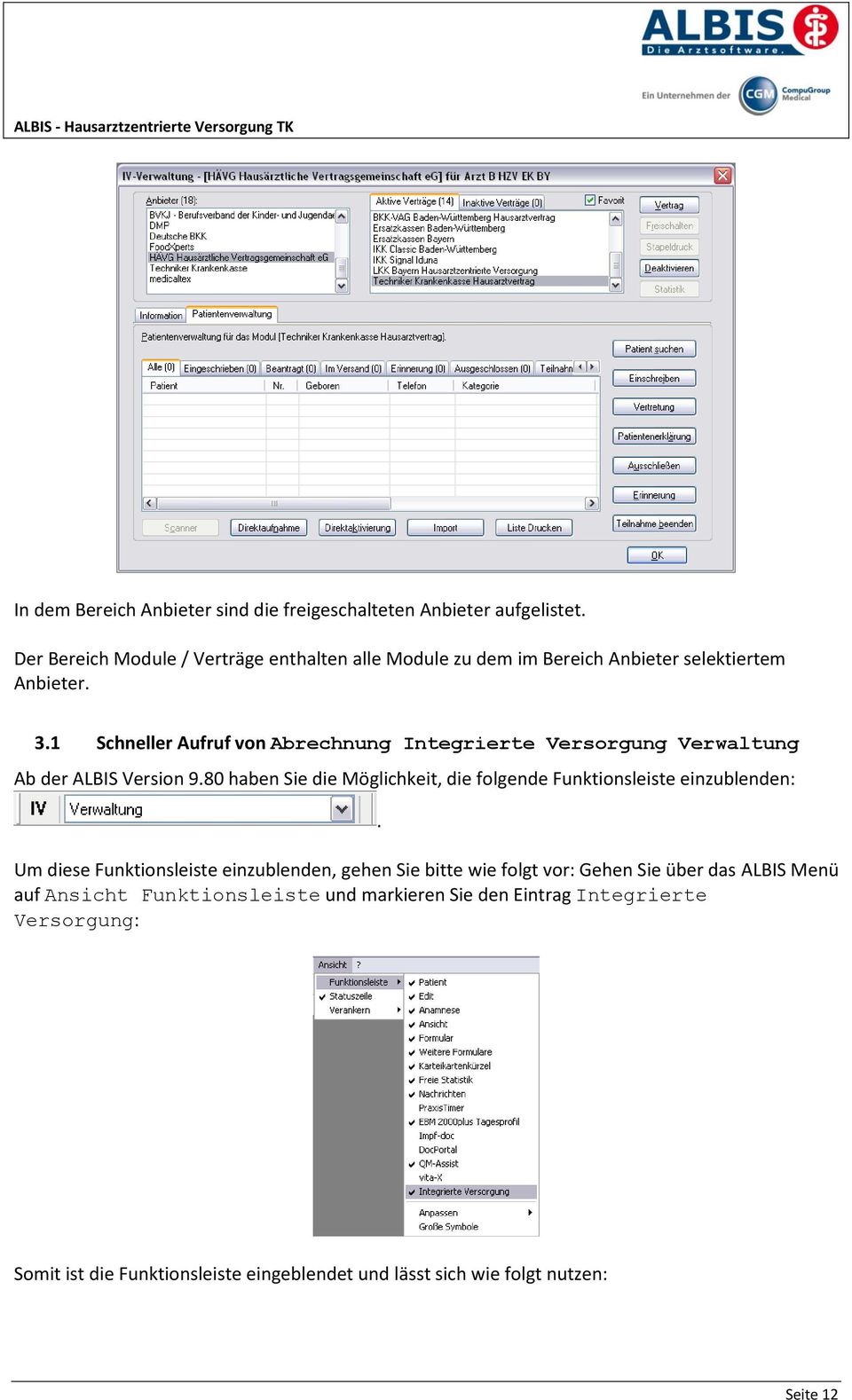 1 Schneller Aufruf von Abrechnung Integrierte Versorgung Verwaltung Ab der ALBIS Version 9.