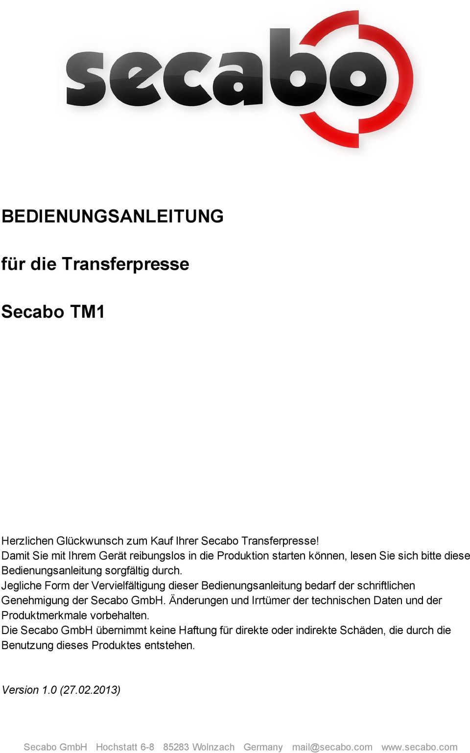 Jegliche Form der Vervielfältigung dieser Bedienungsanleitung bedarf der schriftlichen Genehmigung der Secabo GmbH.