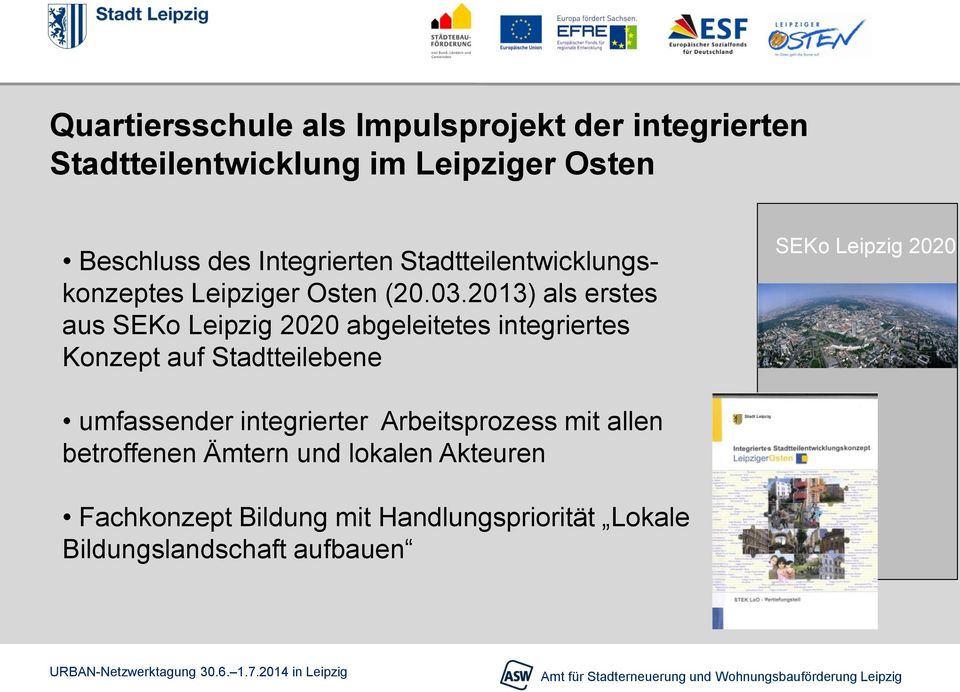2013) als erstes aus SEKo Leipzig 2020 abgeleitetes integriertes Konzept auf Stadtteilebene SEKo Leipzig 2020