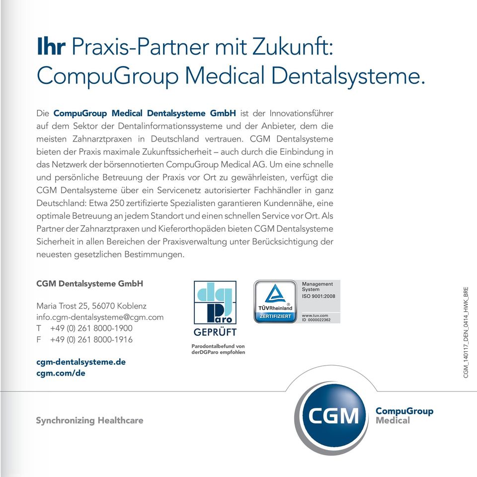 CGM Dentalsysteme bieten der Praxis maximale Zukunftssicherheit auch durch die Einbindung in das Netzwerk der börsennotierten CompuGroup Medical AG.