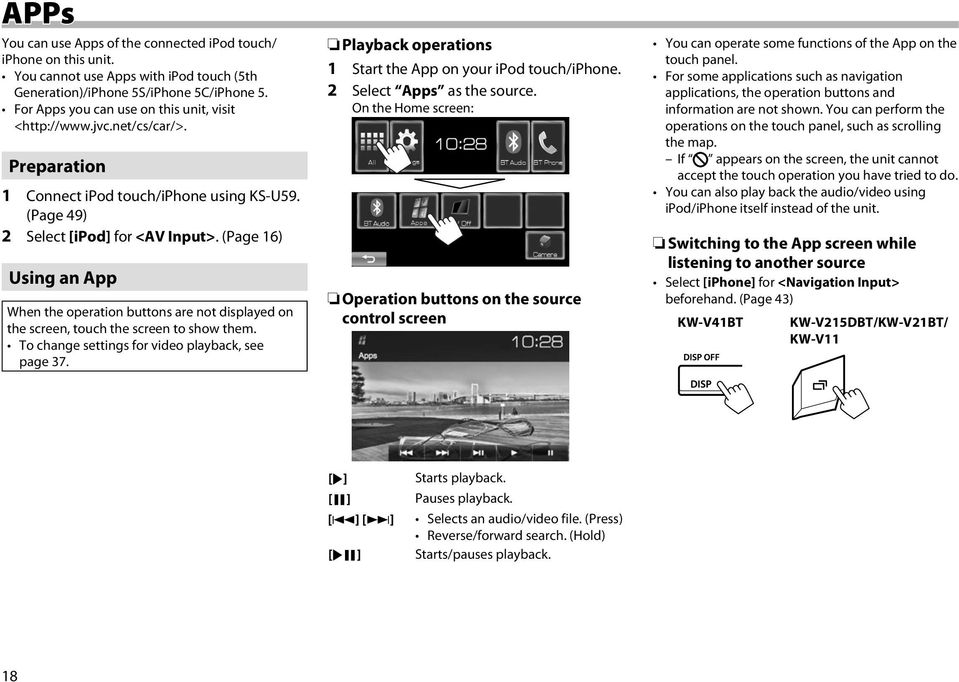 (Page 16) Using an App When the operation buttons are not displayed on the screen, touch the screen to show them. To change settings for video playback, see page 37.
