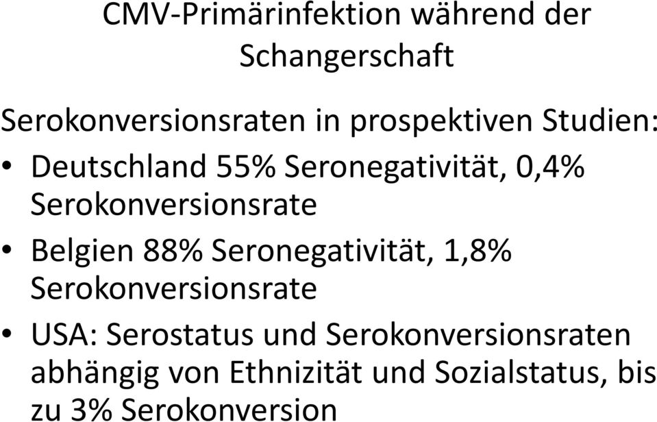 Serokonversionsrate Belgien 88% Seronegativität, 1,8% Serokonversionsrate